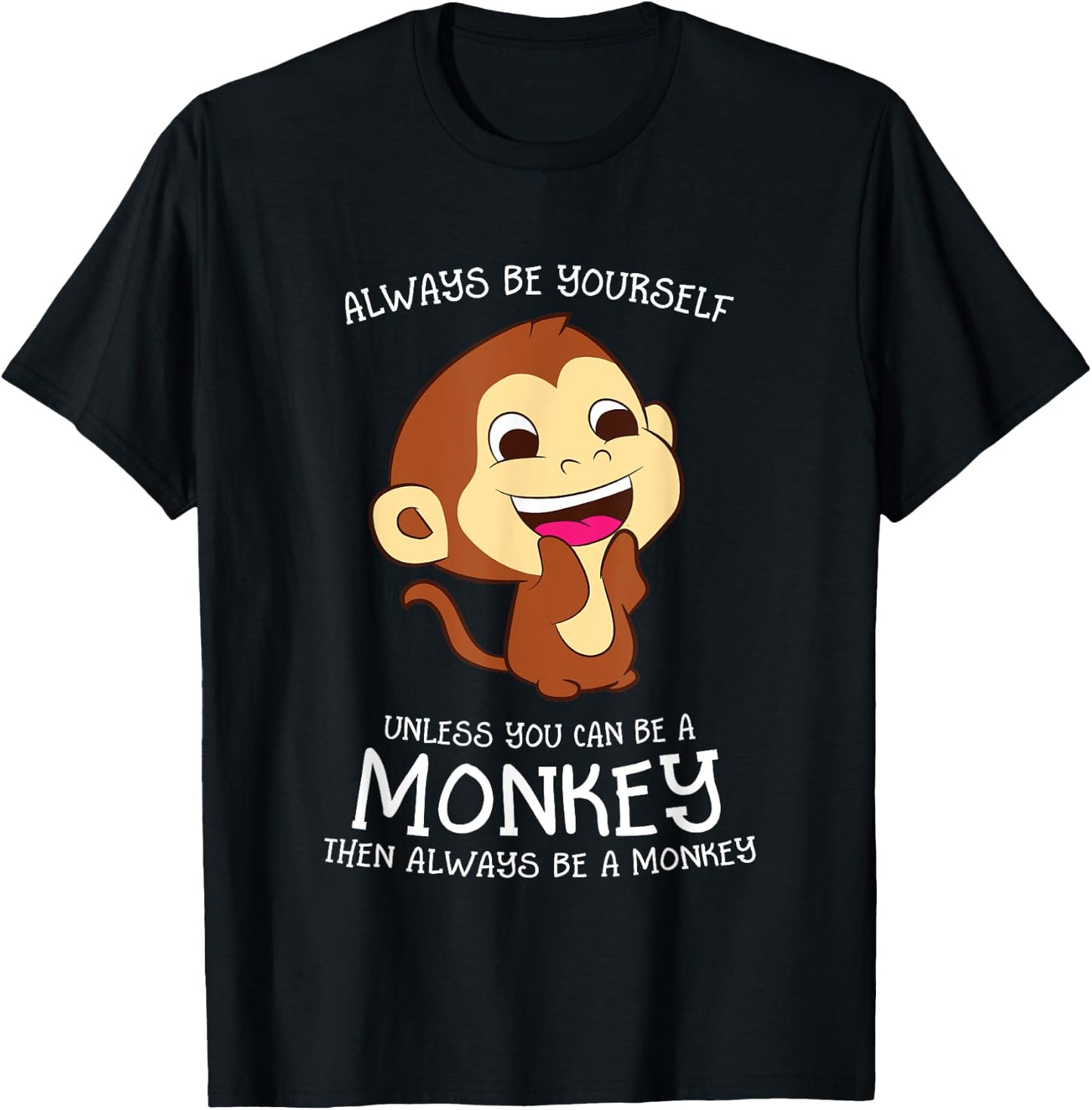 Always Be Yourself Unless You Can Be A Monkey Monkey Lover T-Shirt - T-Shirt | Black