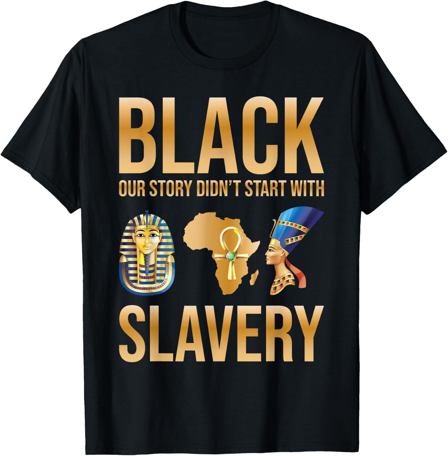 Black Our Story Didnt Start With Slavery Black History Month T-Shirt - T-Shirt | Black