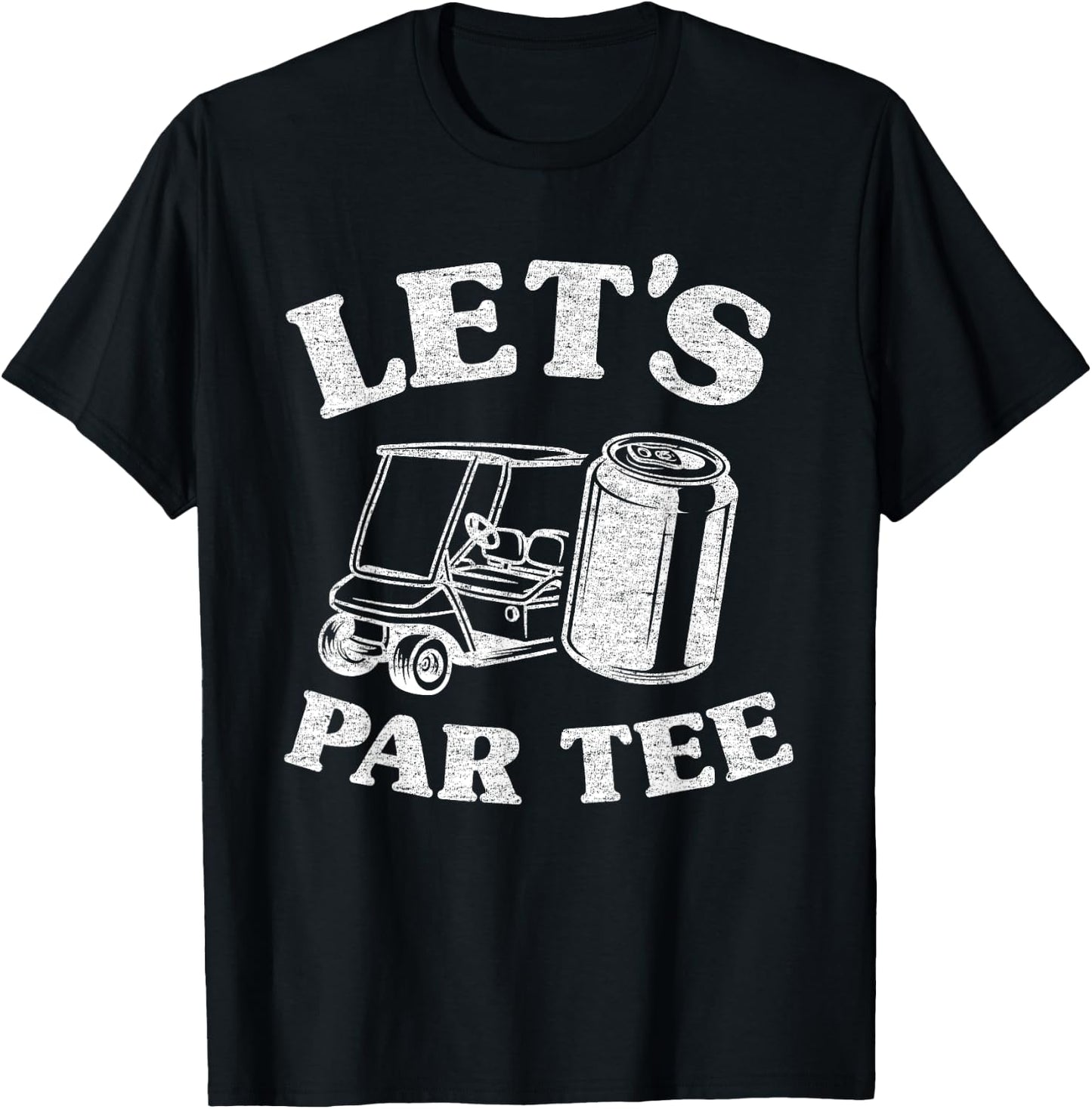 Let's Par Beer Cart Golf Cart Golfers Dad Funny Golfing T-Shirt - T-Shirt | Black