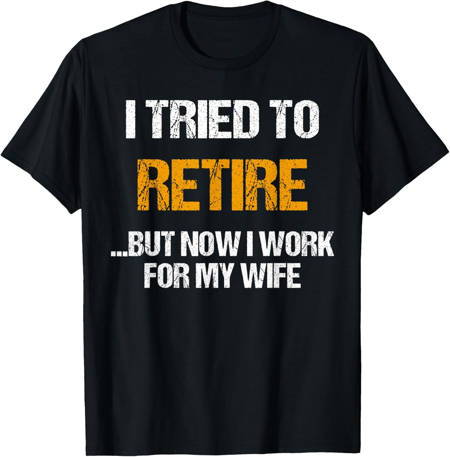 I tried to retired but now I work for my wife for husband T-Shirt - T-Shirt | Black