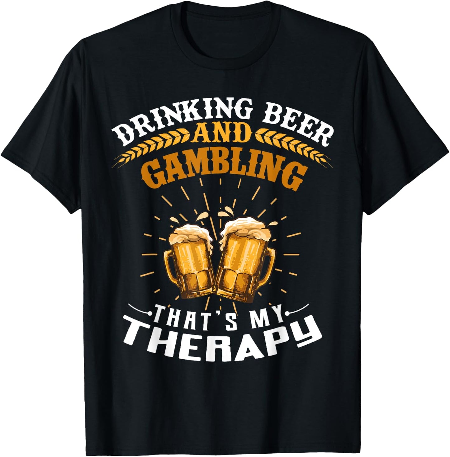 Drinking Beer And Gambling That's My Therapy Funny T-Shirt - T-Shirt | Black