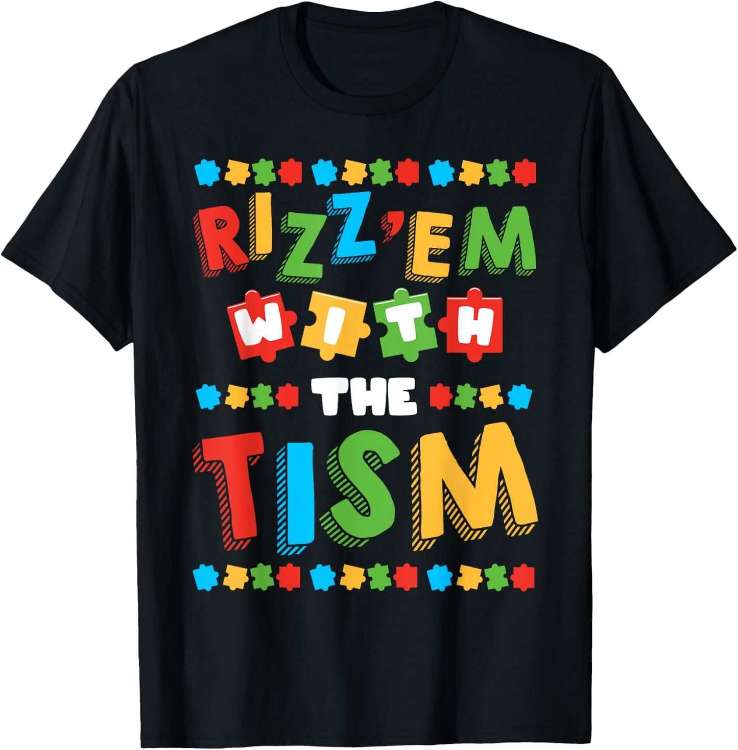 Rizz Em With The Tism Autism Awareness Month Autistic T-Shirt - T-Shirt | Black