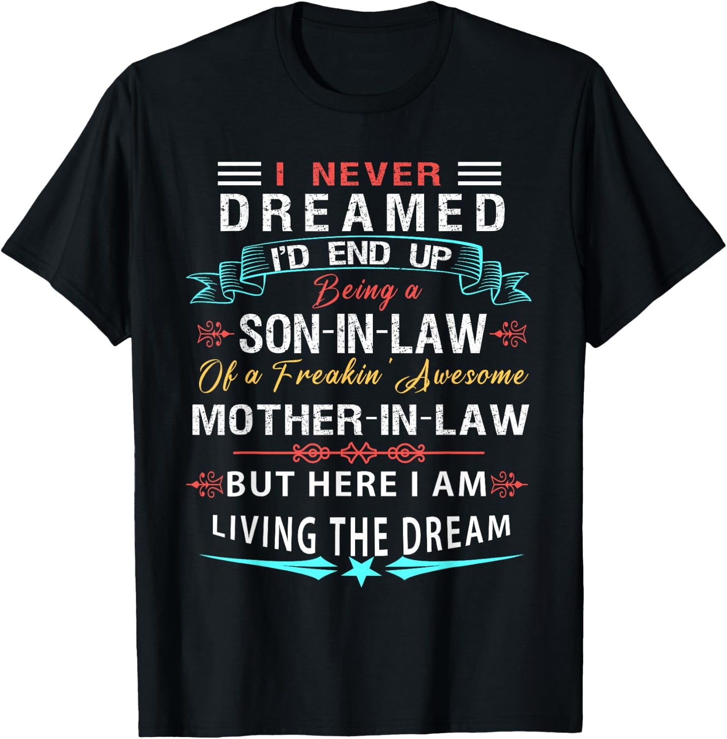 I never Dreamed Son In Law Of Freaking Awesome Mother In Law T-Shirt - T-Shirt | Black