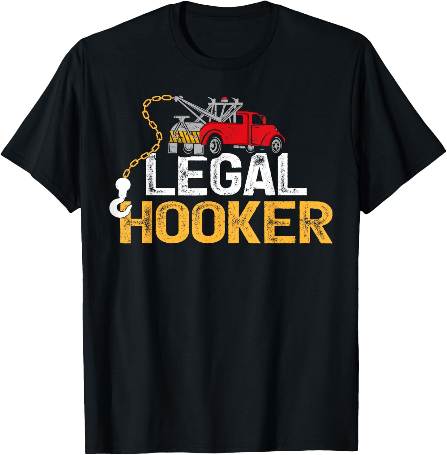 Tow Operator Funny Legal Hooker Tow Truck Driver T-Shirt - T-Shirt | Black