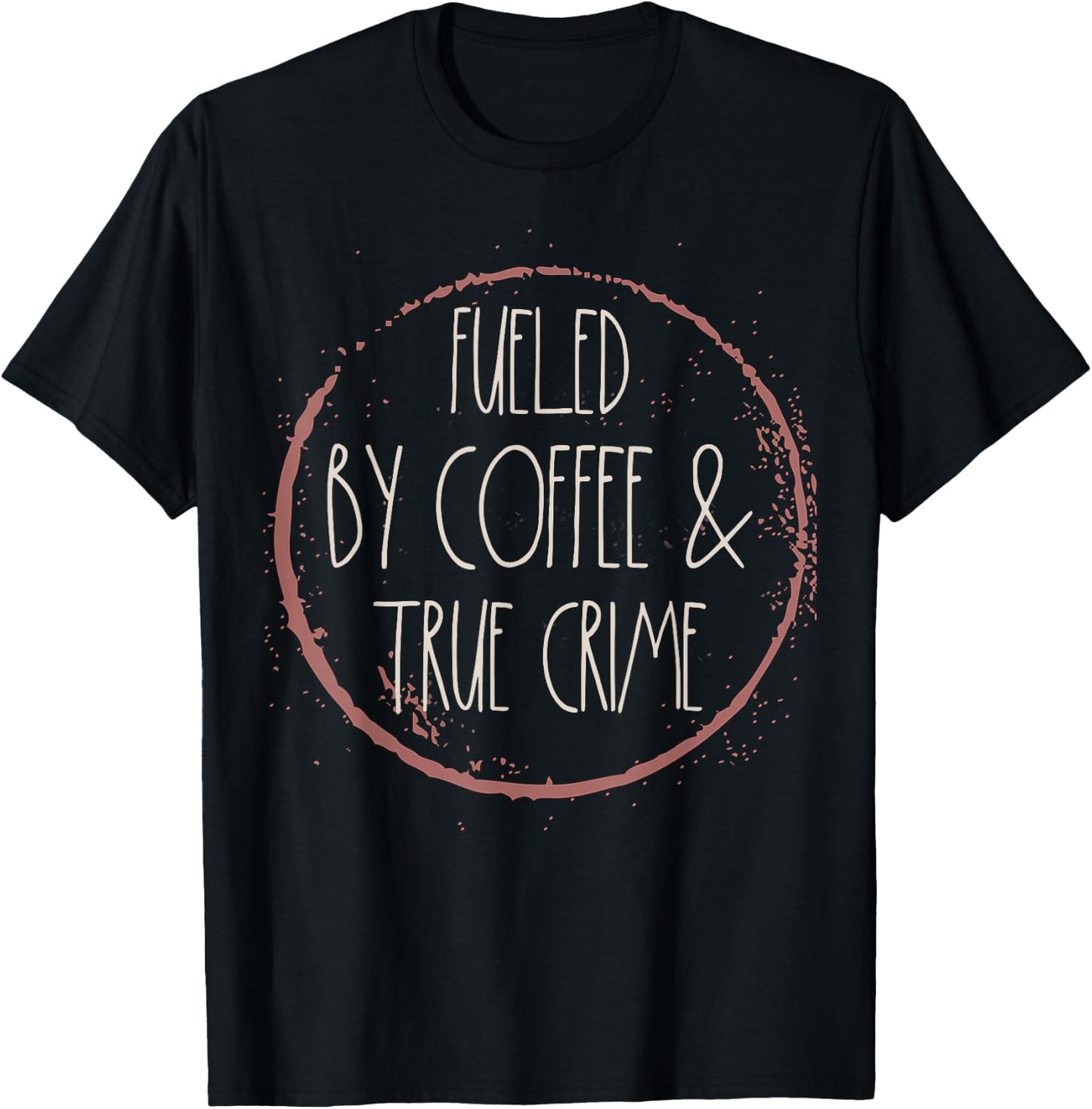 Coffee And True Crime Women Serial Killer Documentary Chill T-Shirt - T-Shirt | Black