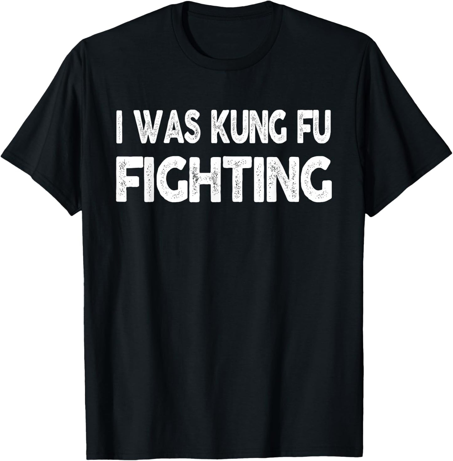 I Was Kung Fu Fighting shirt - Funny Novelty T-Shirt - T-Shirt | Black
