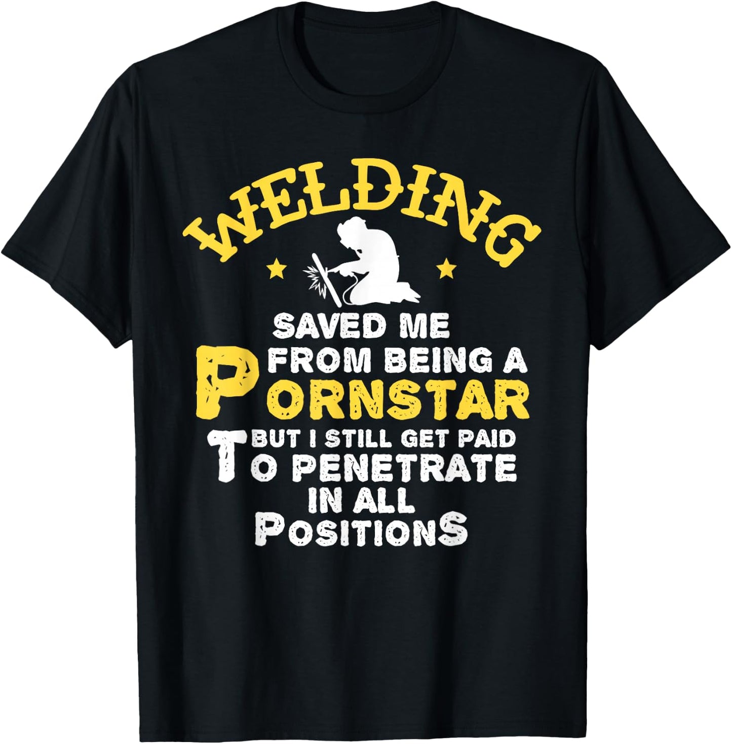 Funny Welder Welding Saved Me From Being a Pornstar Gift T-Shirt - T-Shirt | Black