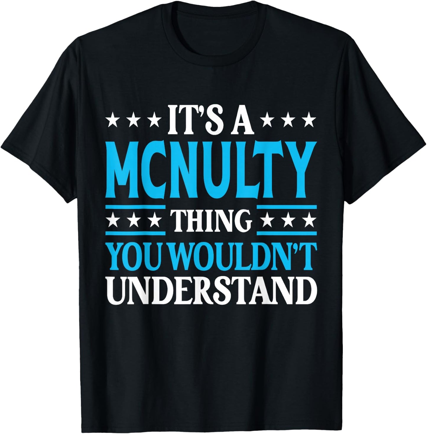 It's A Mcnulty Thing Surname Funny Family Last Name Mcnulty T-Shirt - T-Shirt | Black