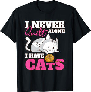 I Never Quilt Alone I Have Cats Quilters & Sewers T-Shirt - T-Shirt | Black