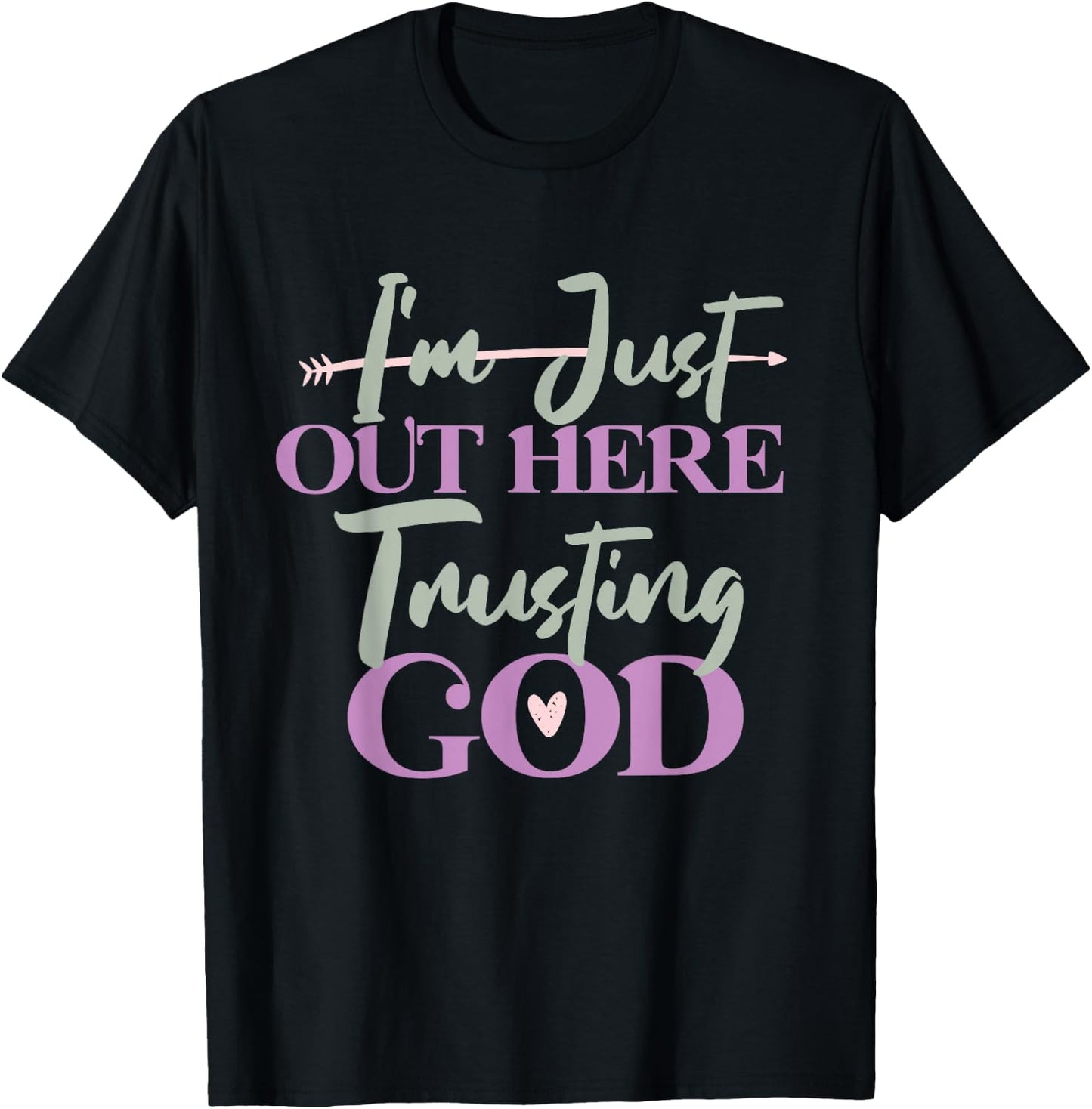 I'm Just Out Here Trusting God T-Shirt - T-Shirt | Black