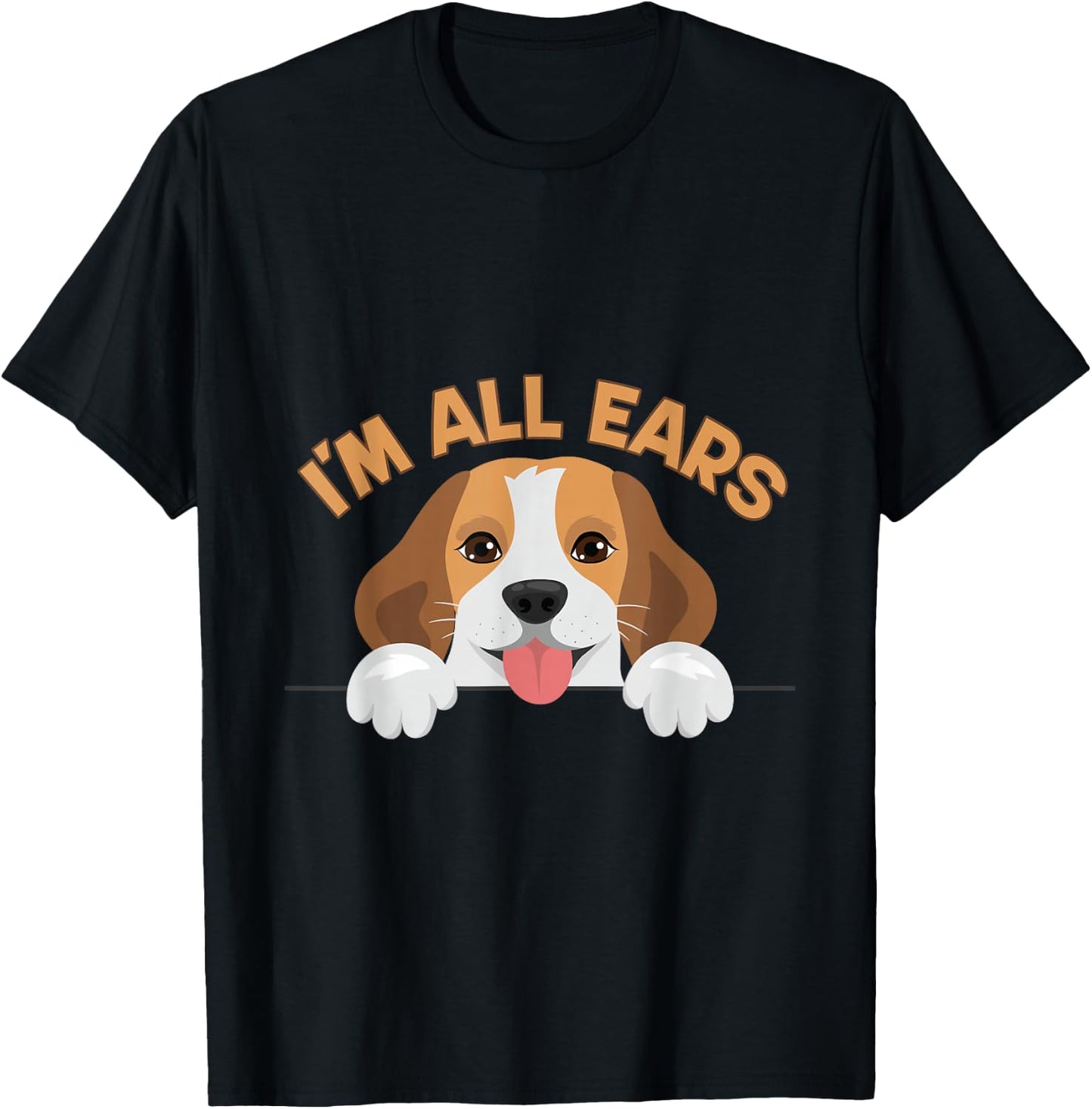 Funny Big Ears Beagle Dog Im All Ears House Animals Ears Men Women T-Shirt - T-Shirt | Black