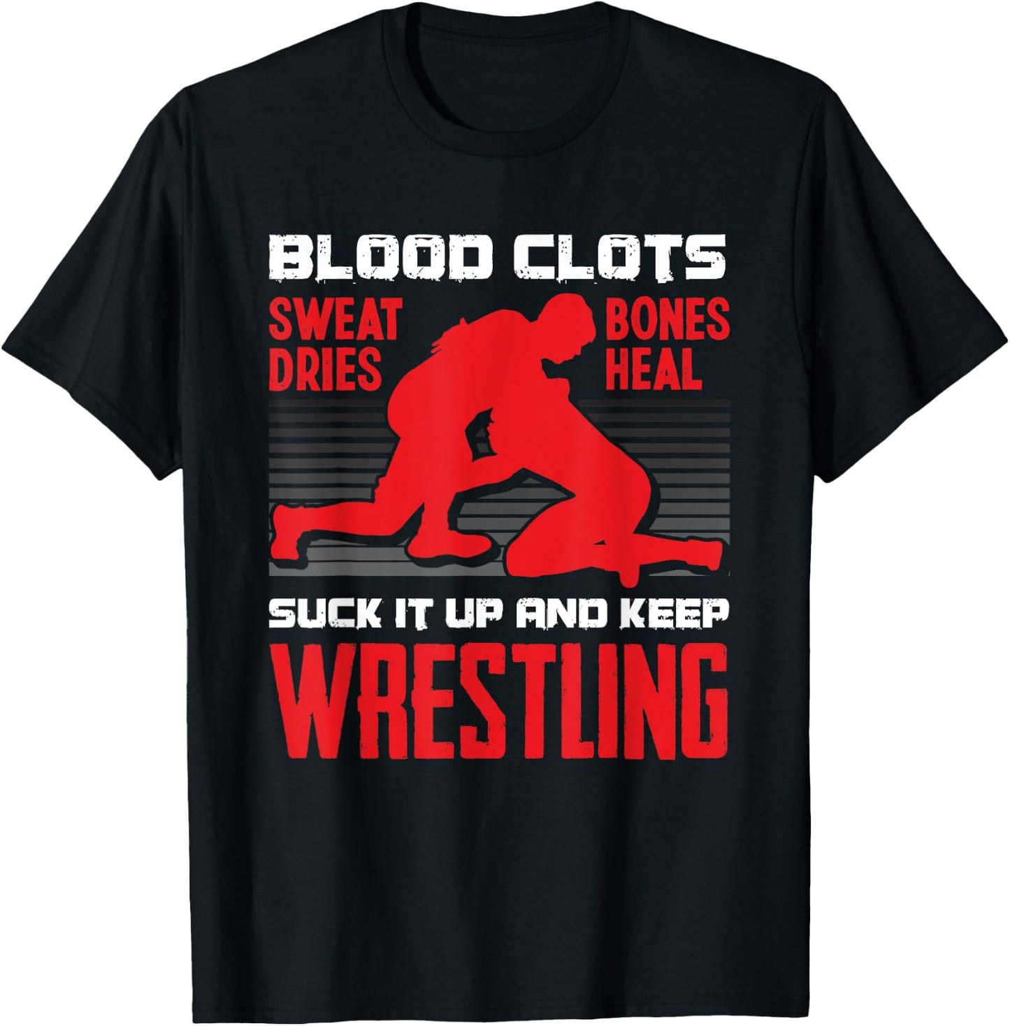 Suck It Up And Keep On Wrestling Funny Motivation Wrestler T-Shirt - T-Shirt | Black