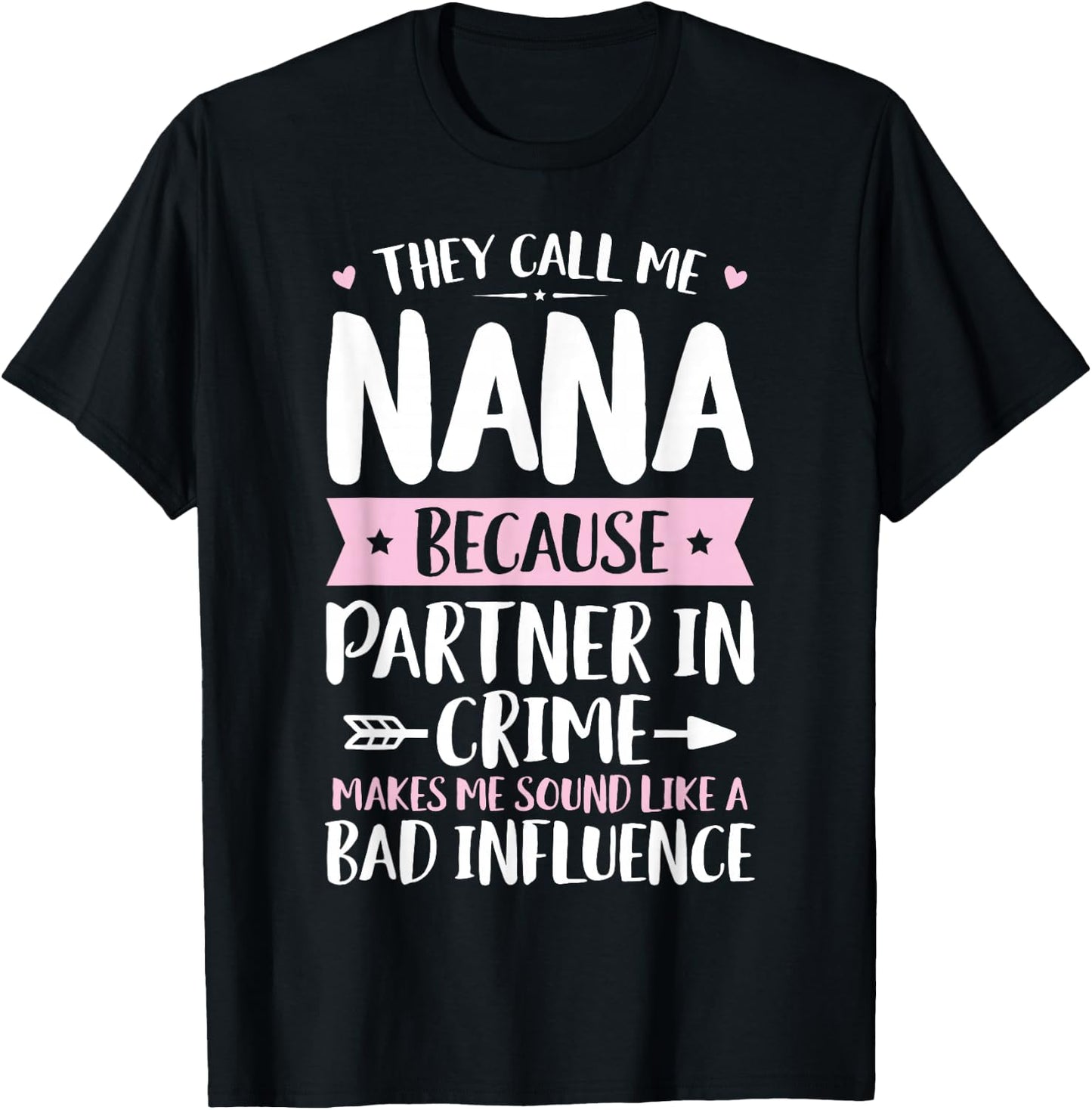 They Call Me Nana Because Partner In Crime Funny Mothers Day T-Shirt - T-Shirt | Black