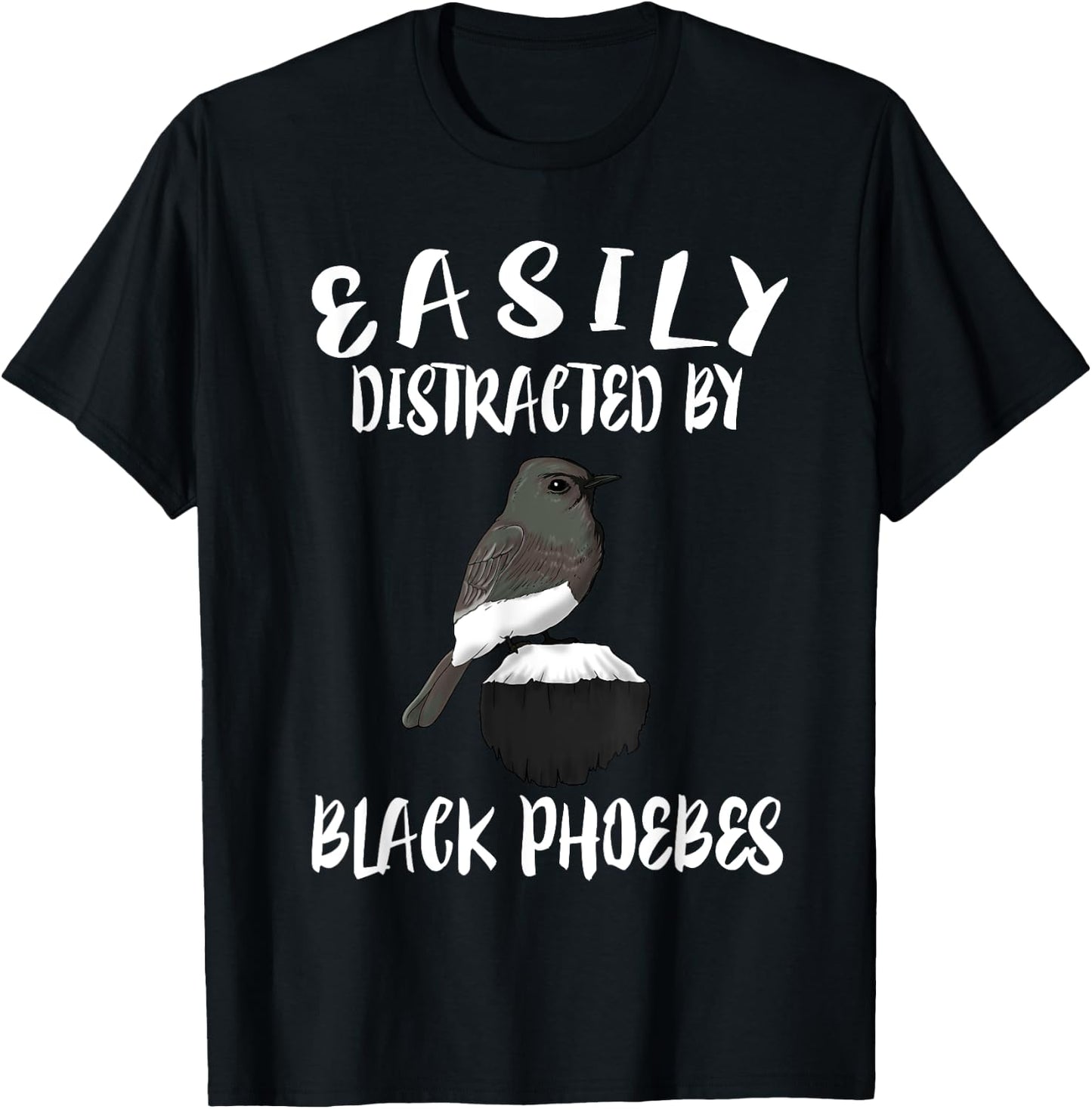 Easily Distracted By Black Phoebes Birds Birding T-Shirt - T-Shirt | Black