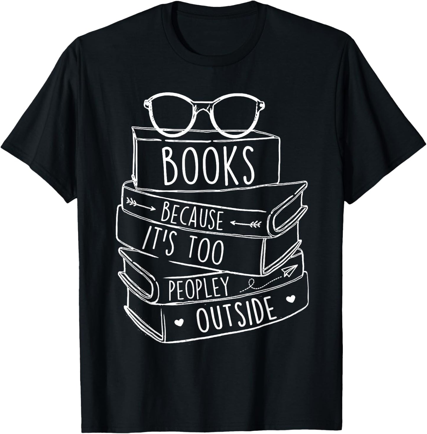 Funny Book Lovers Books Because It’s Too Peopley Outside T-Shirt - T-Shirt | Black
