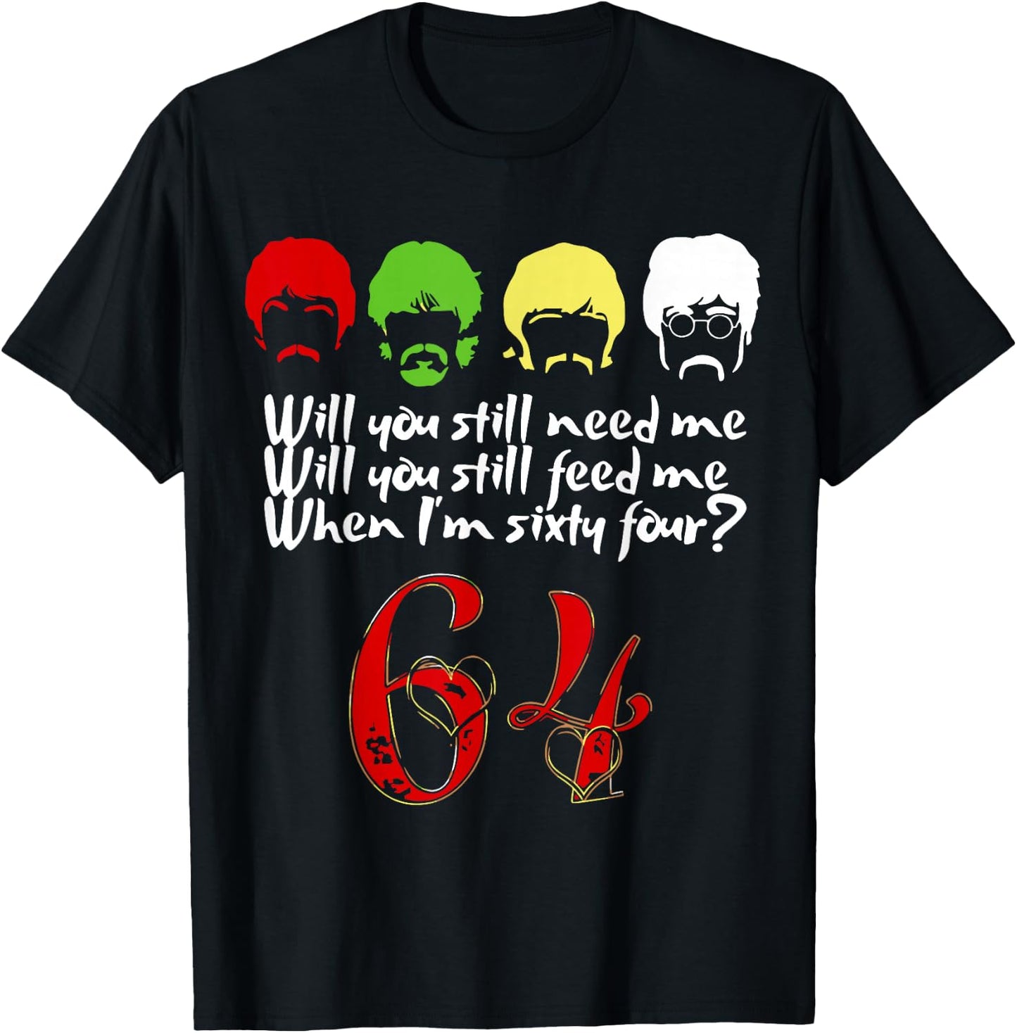 Will You Still Need Me feed me when I'm 64 Father's Day T-Shirt - T-Shirt | Black