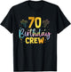 70th Birthday Crew 70 Years Old Birthday Party Group Family T-Shirt - T-Shirt | Black