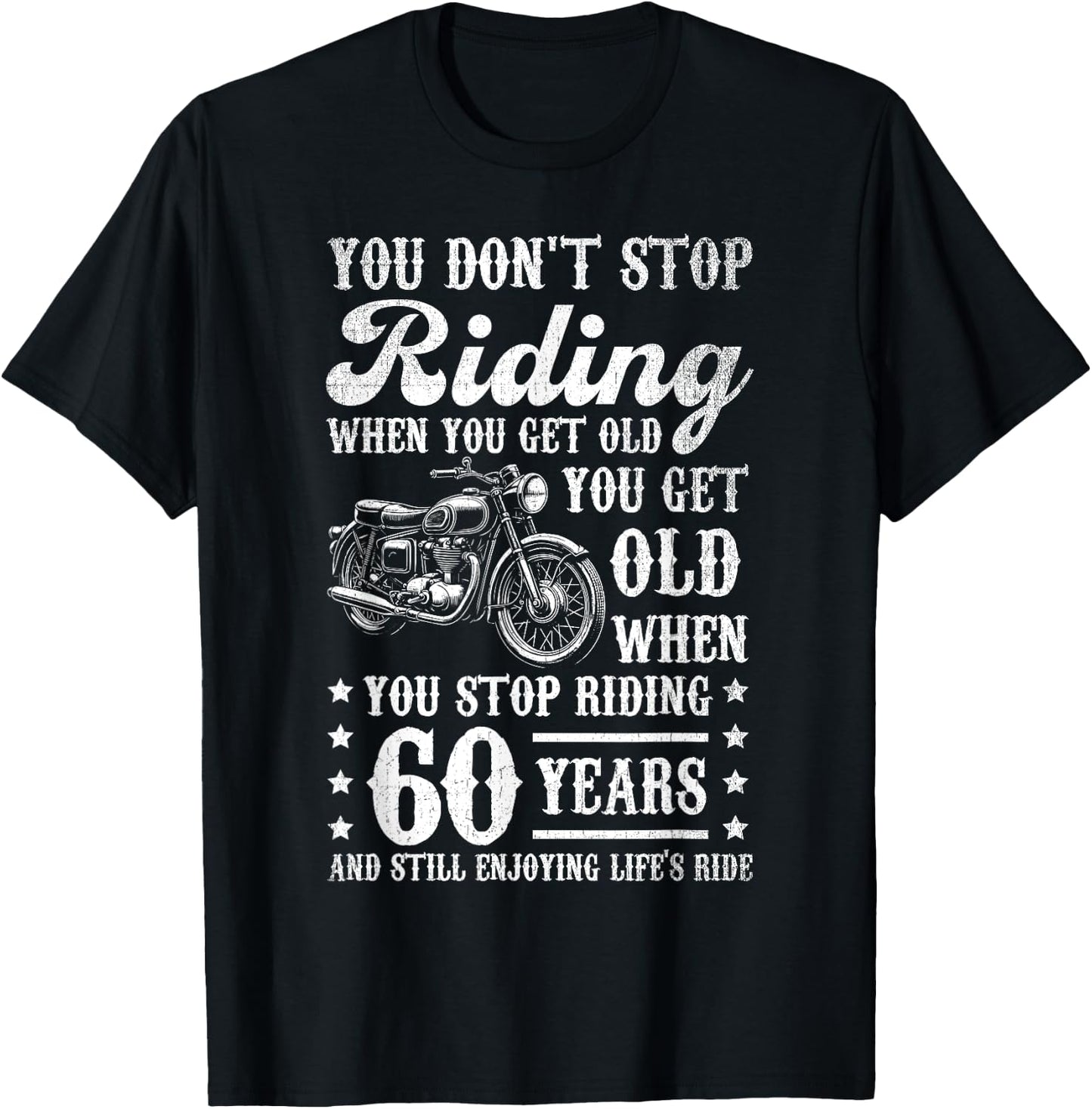 Don't Stop Riding When You Get Old Motorcycle 60th Birthday T-Shirt - T-Shirt | Black