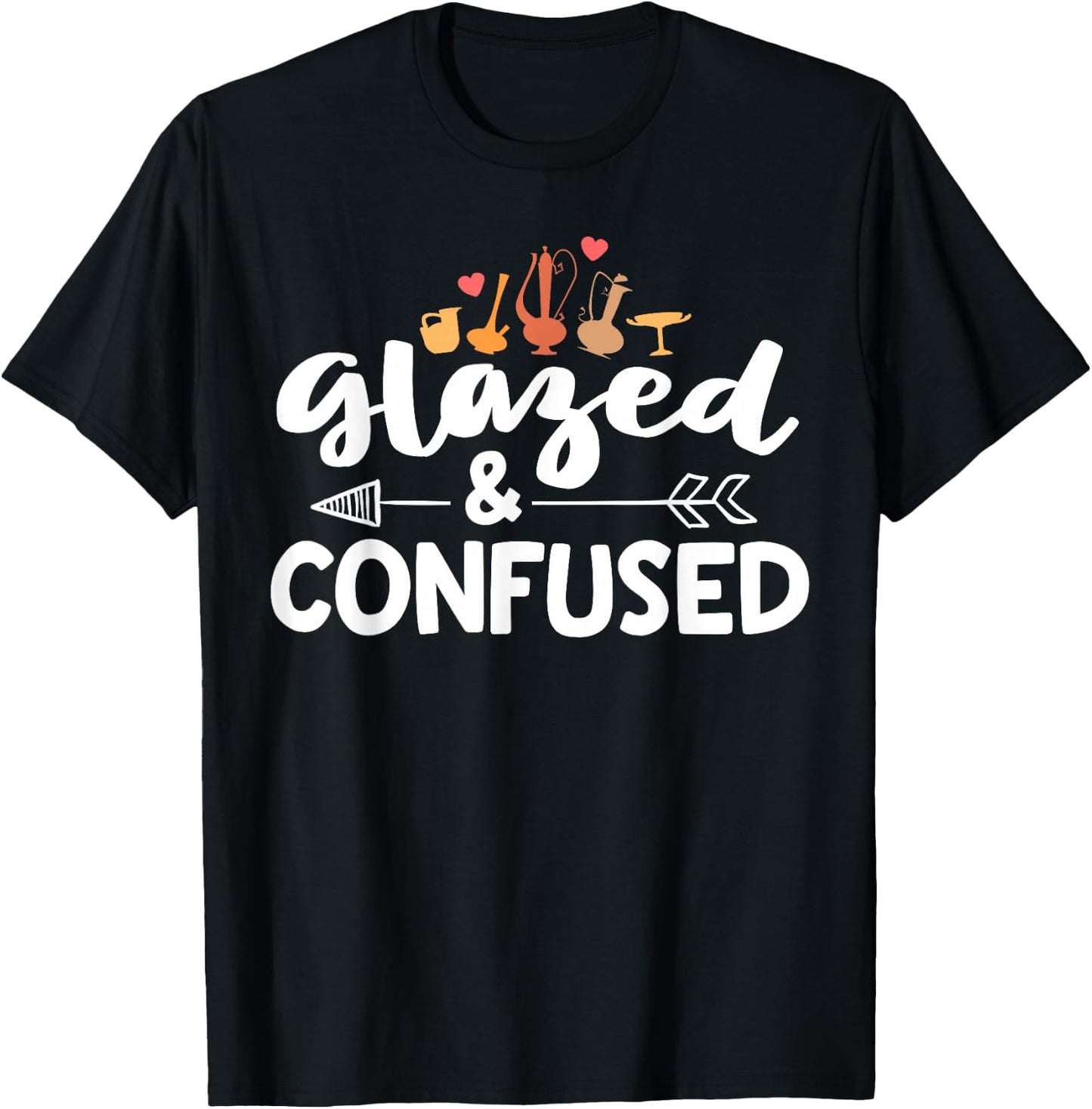 Funny Pottery Shirt Glazed And Confused Ceramic Artist Gift T-Shirt - T-Shirt | Black