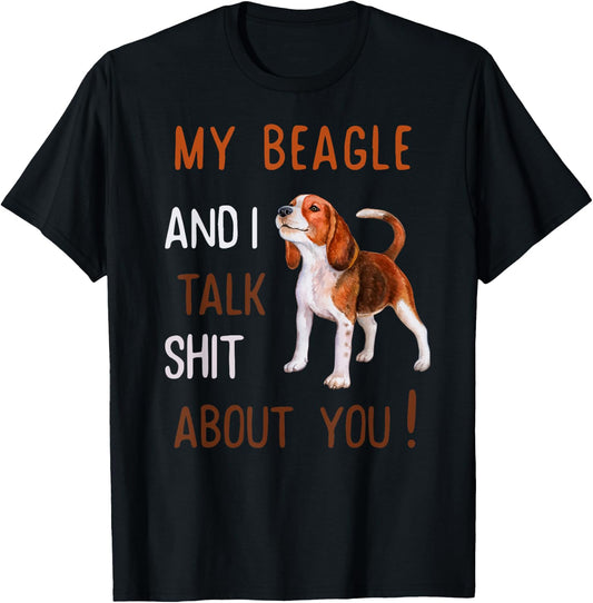 My Beagle & I Talk Shit About You Dog Lover Owner Men Women T-Shirt - T-Shirt | Black