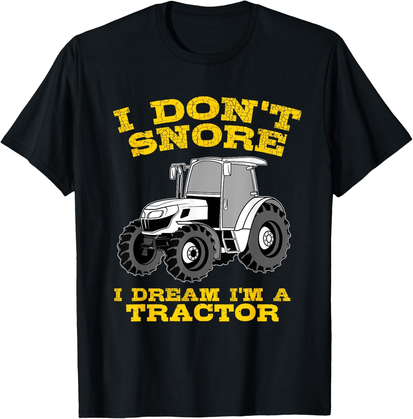 Funny I Don't Snore Tractor Farmer Gift T-Shirt - T-Shirt | Black