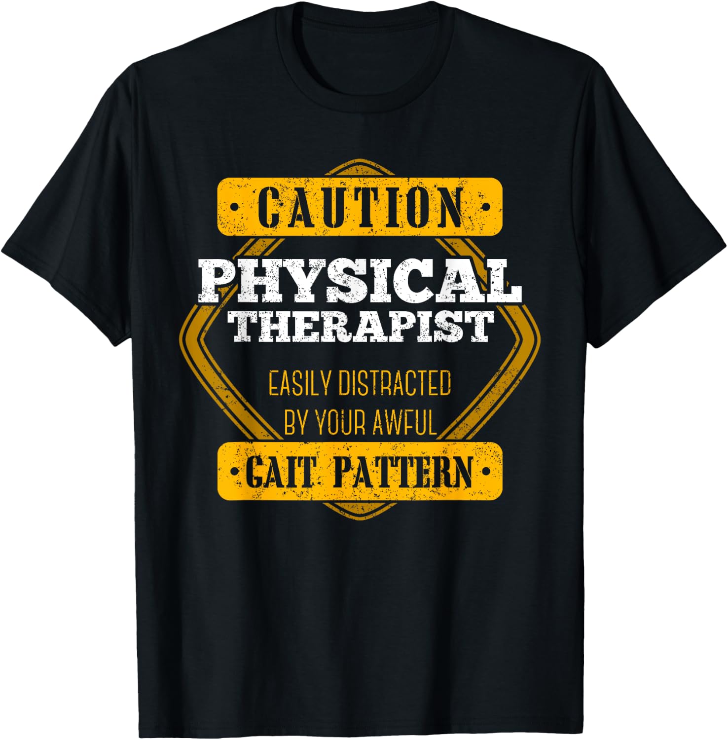 Caution Physical Therapist Easily Distracted By Gait Pattern T-Shirt - T-Shirt | Black