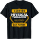 Caution Physical Therapist Easily Distracted By Gait Pattern T-Shirt - T-Shirt | Black