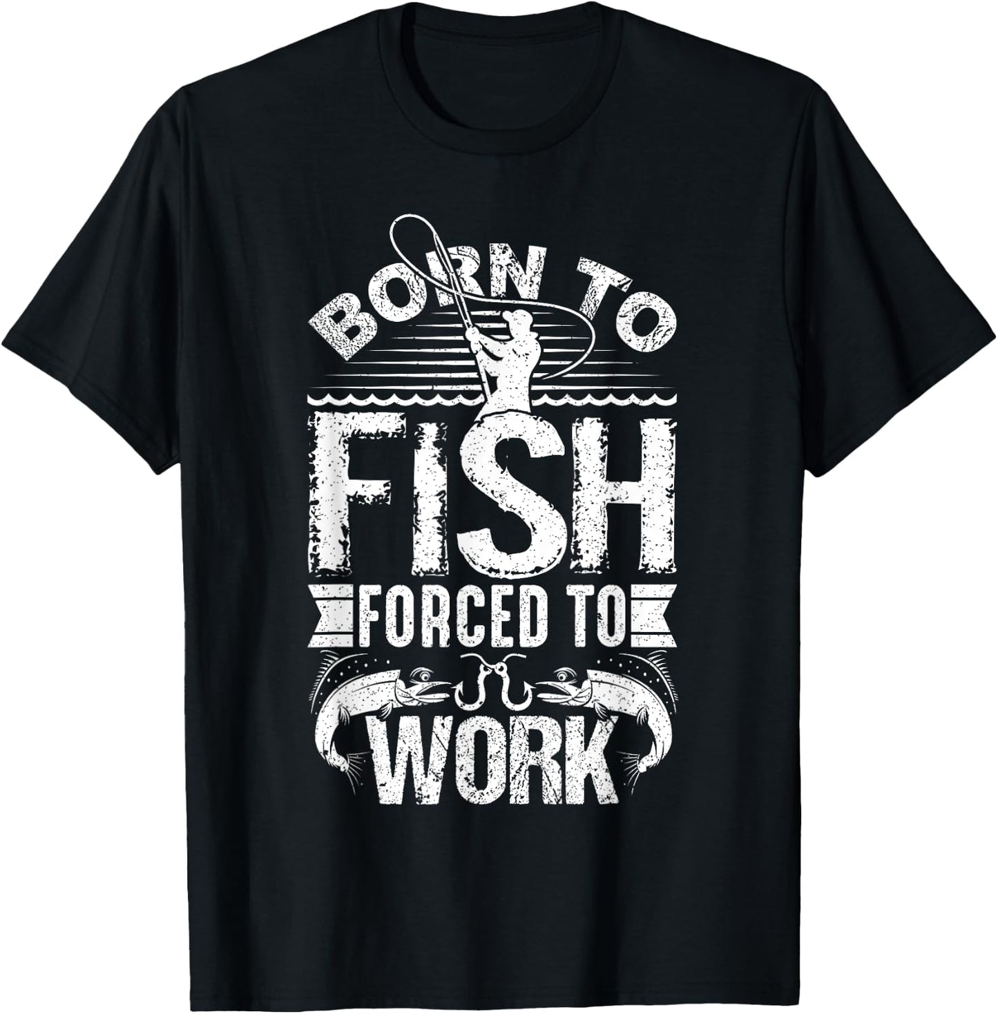Born to Fish but Forced to Work Funny Fishing Quote T-Shirt - T-Shirt | Black