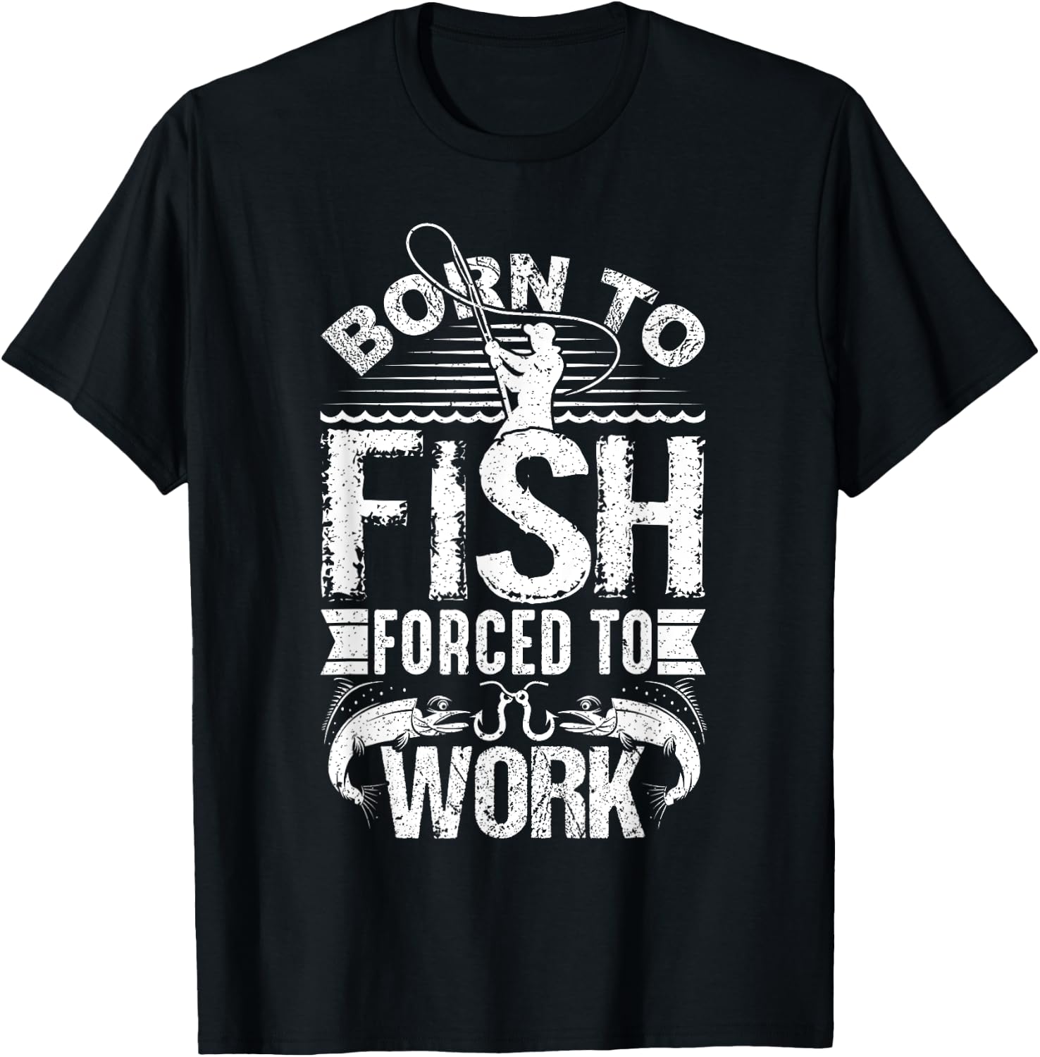 Born to Fish but Forced to Work Funny Fishing Quote T-Shirt - T-Shirt | Black