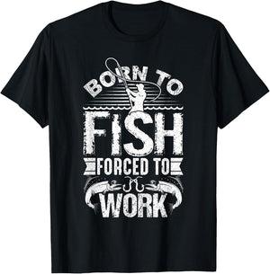 Born to Fish but Forced to Work Funny Fishing Quote T-Shirt - T-Shirt | Black