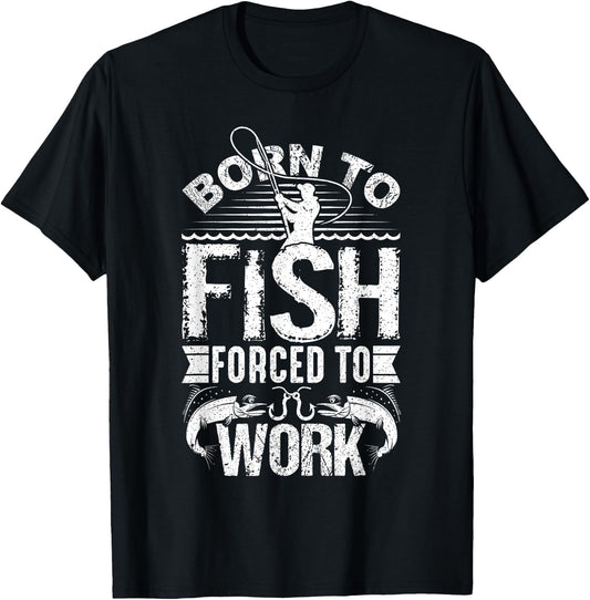 Born to Fish but Forced to Work Funny Fishing Quote T-Shirt - T-Shirt | Black