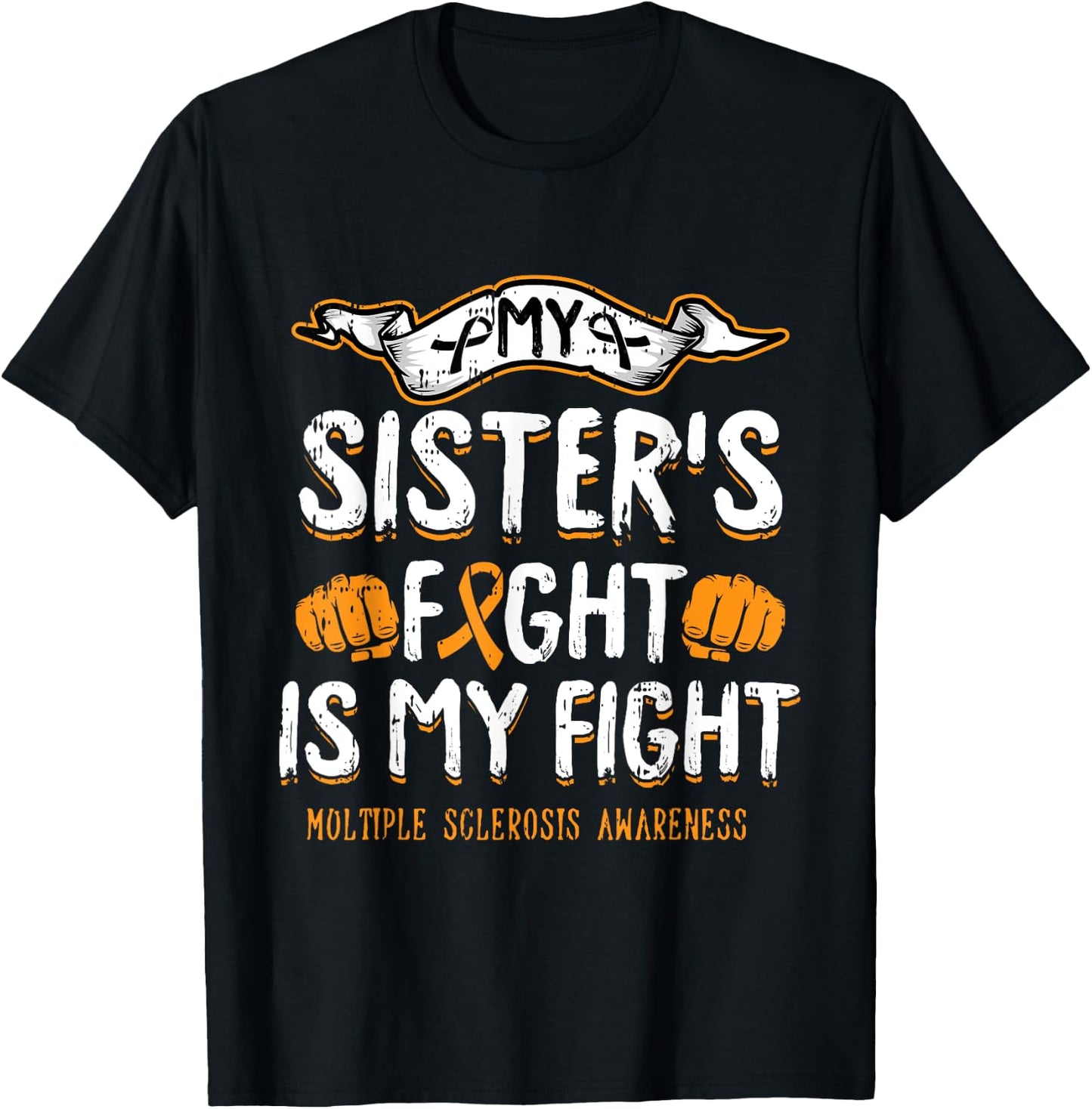 My Sisters Fight Is My Fight Multiple Sclerosis Awareness MS T-Shirt - T-Shirt | Black
