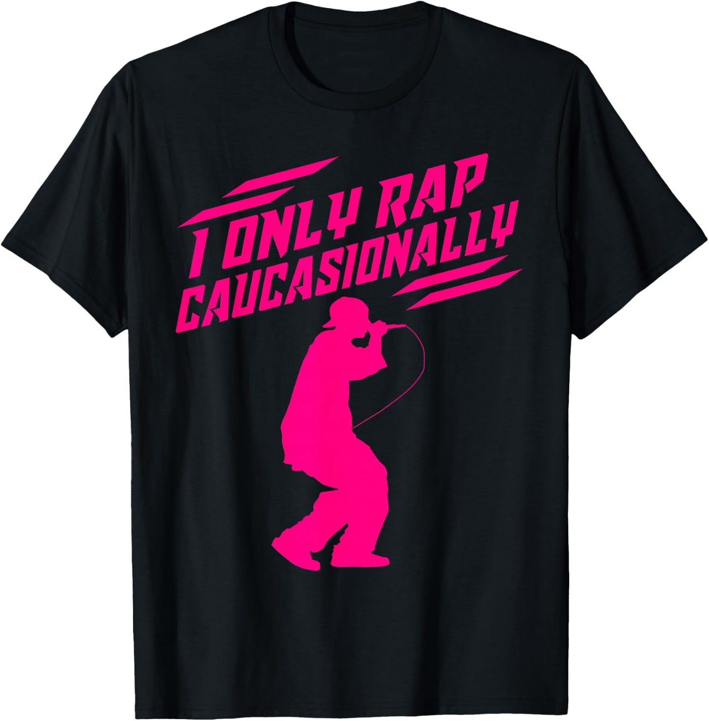 Funny I Rap Caucasionally Hip-Hop Rap Gift Men Cool Rapping T-Shirt - T-Shirt | Black