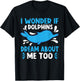 I Wonder If Dolphins Dream About Me Too Dolphin T-Shirt - T-Shirt | Black