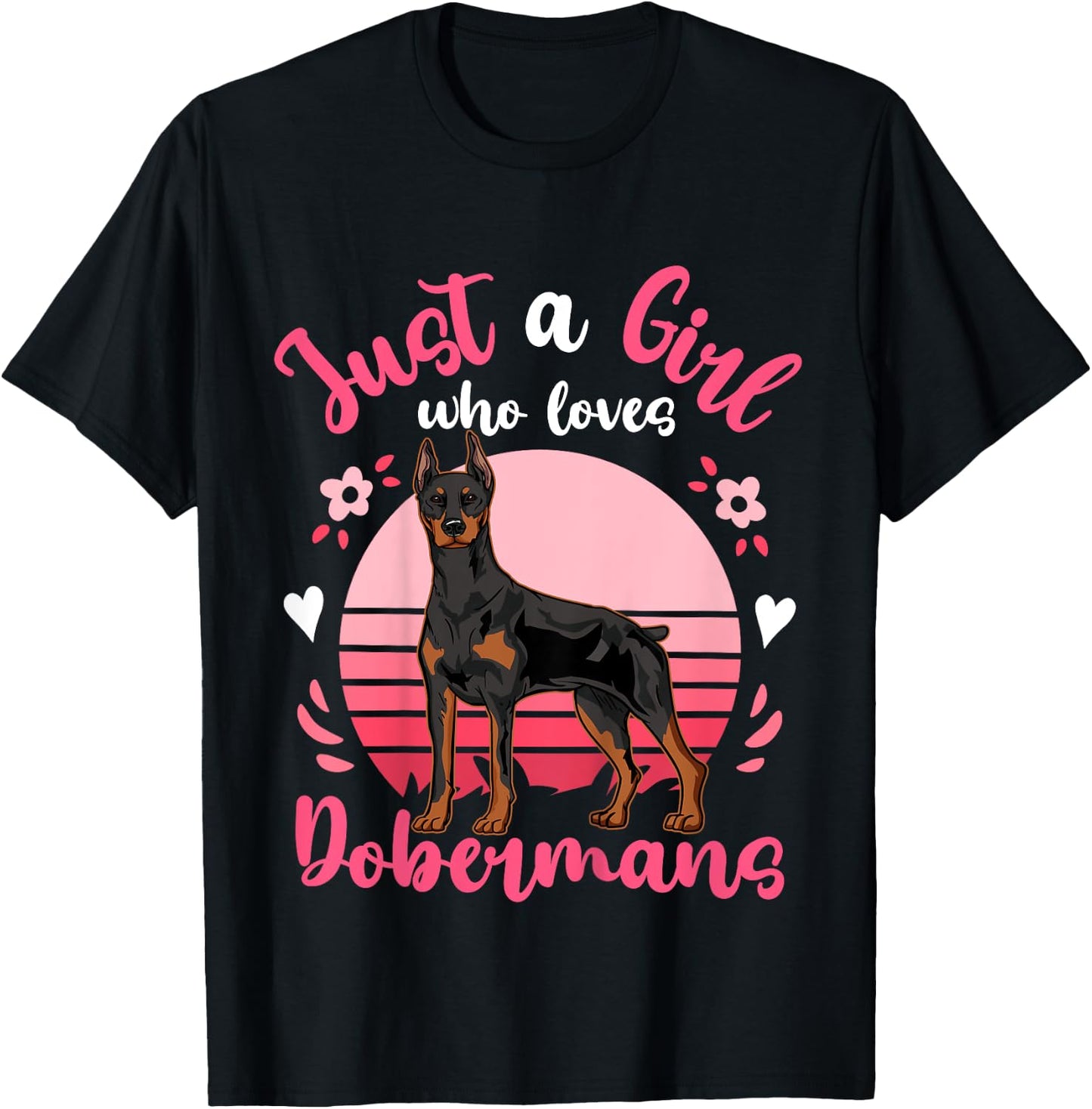 Doberman Just a Girl Who Loves Dobermans T-Shirt - T-Shirt | Black