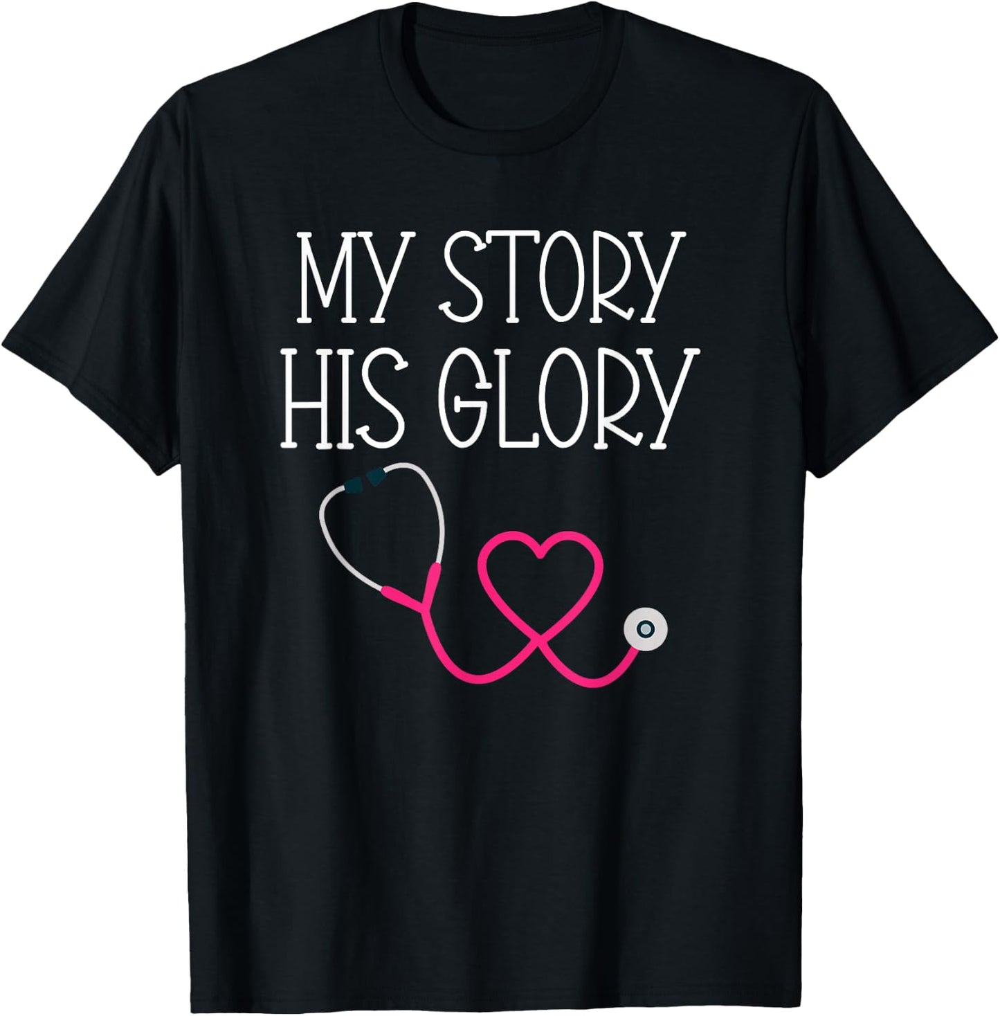 My Story His Glory Religious Nurse Doctor Medical Field T-Shirt - T-Shirt | Black