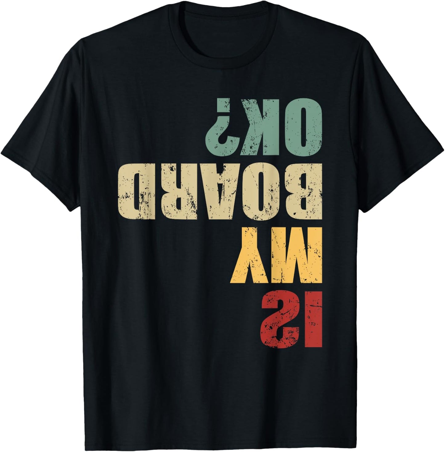 Skateboard Skater Funny Skateboarder Quote is My Board Ok? T-Shirt - T-Shirt | Black
