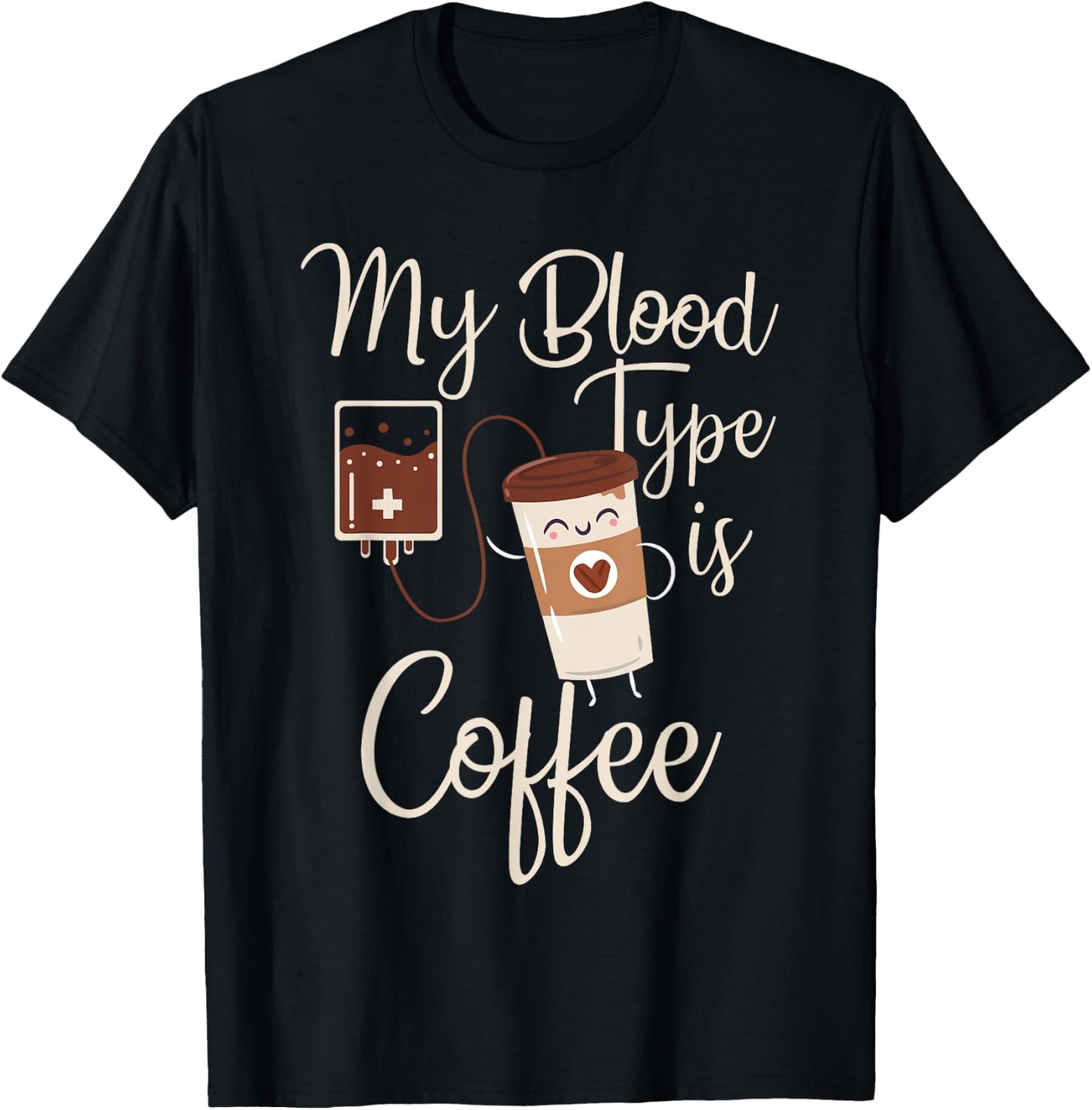 My Blood Type Is Coffee Funny RT Blood Coffee Nurse Lovers T-Shirt - T-Shirt | Black