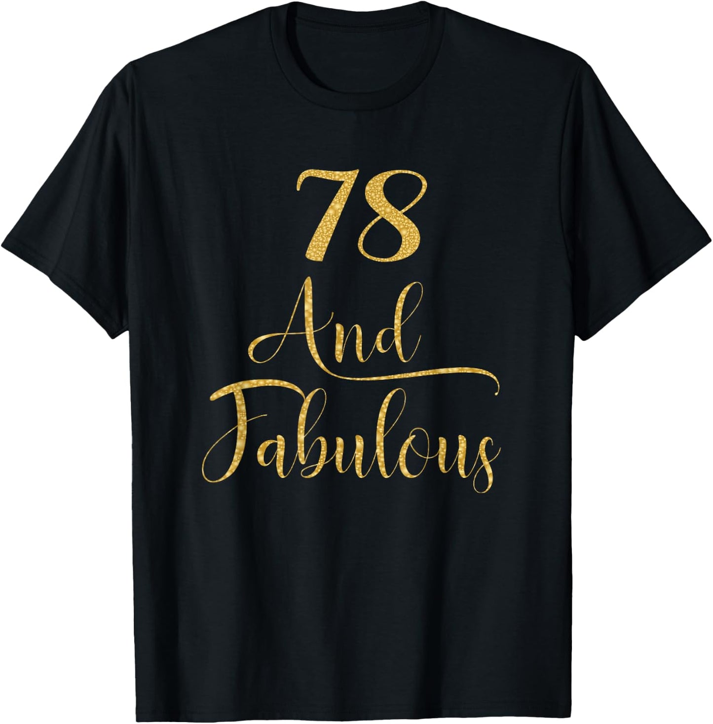 Women 78 Years Old and Fabulous 78th Birthday Party T-Shirt - T-Shirt | Black