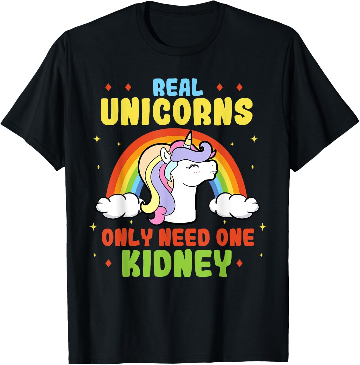 A Real Unicorn Only Need One Kidney Organ Donor Organ Dispenser T-Shirt - T-Shirt | Black