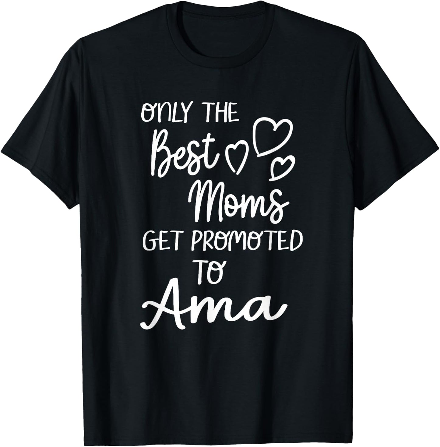 The Best Moms Get Promoted To Ama for Special Grandma T-Shirt - T-Shirt | Black