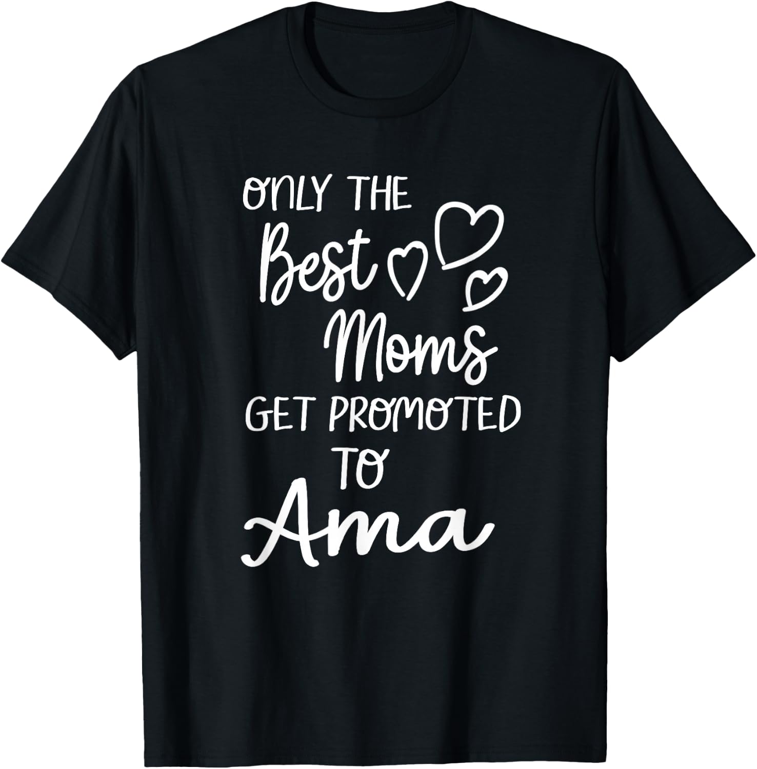 The Best Moms Get Promoted To Ama for Special Grandma T-Shirt - T-Shirt | Black