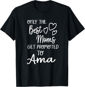 The Best Moms Get Promoted To Ama for Special Grandma T-Shirt - T-Shirt | Black