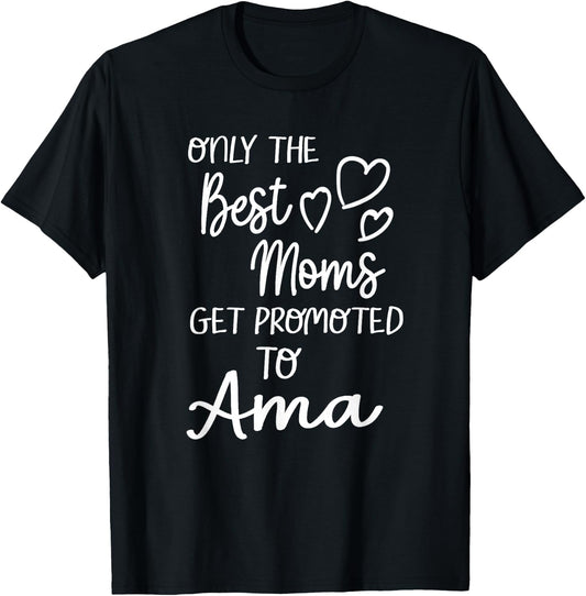 The Best Moms Get Promoted To Ama for Special Grandma T-Shirt - T-Shirt | Black
