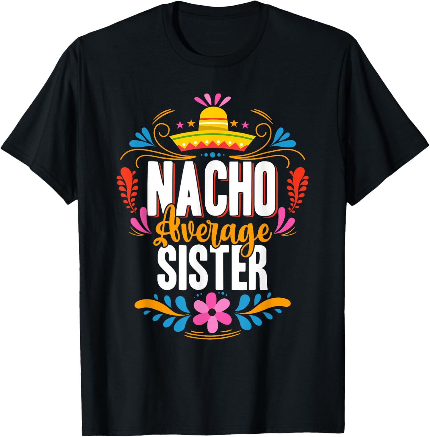 Nacho Average Sister Cinco De Mayo Mexican Matching Family T-Shirt - T-Shirt | Black