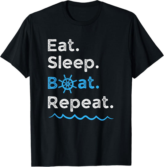 Eat Sleep Boat Repeat Lake Ocean Boating Fishing Sailing T-Shirt - T-Shirt | Black