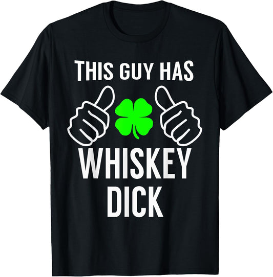 Whiskey Dick Funny Saint Patrick's Day Shirt T-Shirt - T-Shirt | Black
