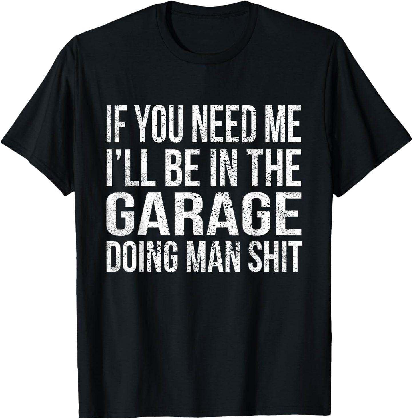 If You Need Me I'll Be in The Garage Funny Mechanic Vintage T-Shirt - T-Shirt | Black