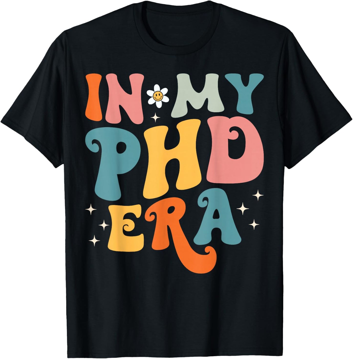 Groovy In My Phd Era Doctorate Graduation T-Shirt - T-Shirt | Black