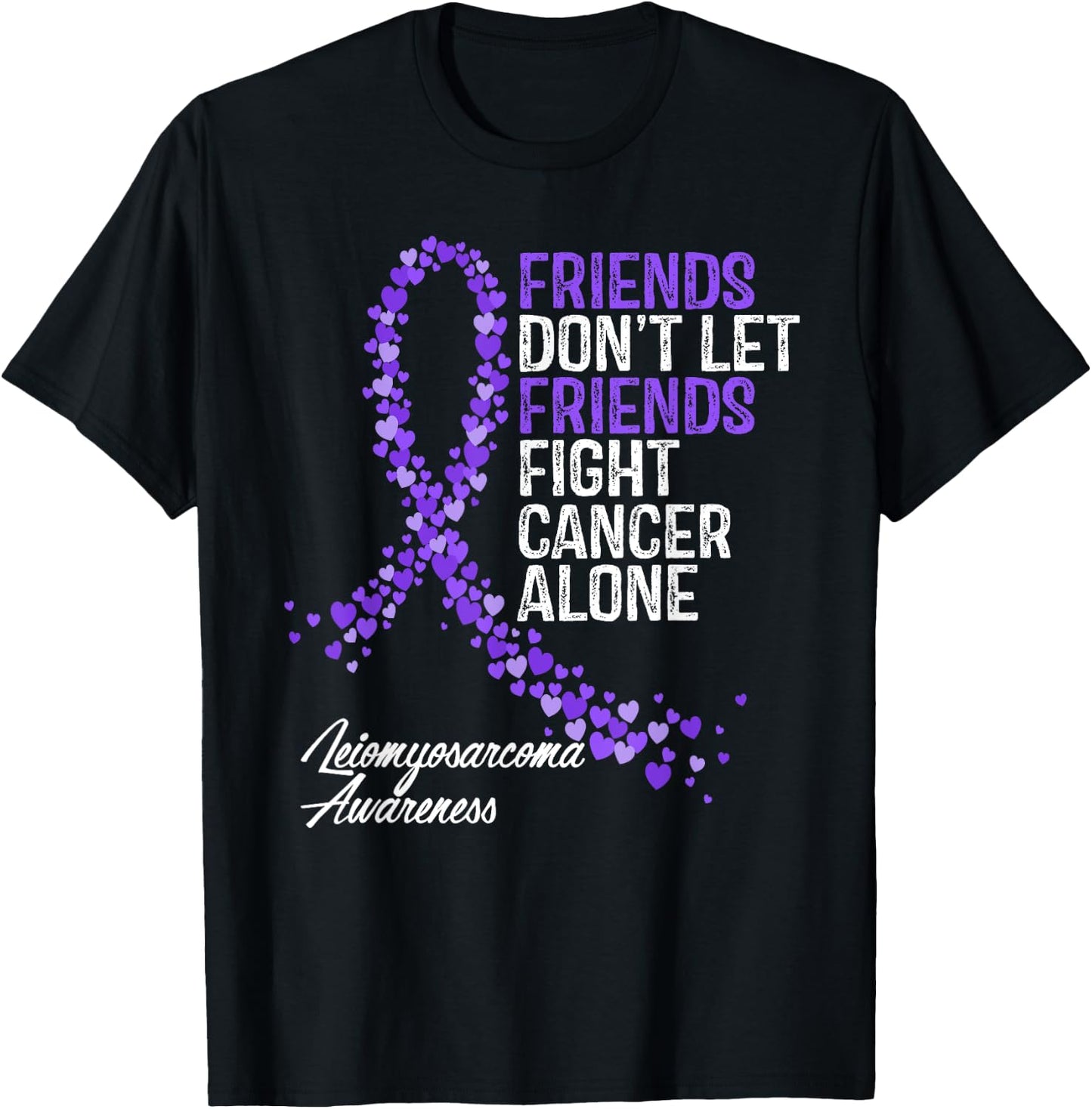 Leiomyosarcoma Cancer Awareness Friends Fighter Support T-Shirt - T-Shirt | Black